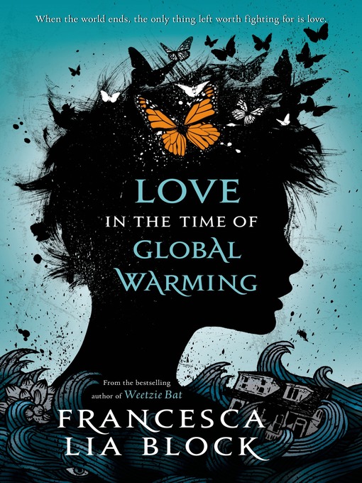 Title details for Love in the Time of Global Warming by Francesca Lia Block - Wait list